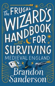 Die besten neuen Fantasy-Bücher vom Juni 2023 – Frugal Wizards Handbook for Surviving Medieval England Brandon Sanderson Wizard’s