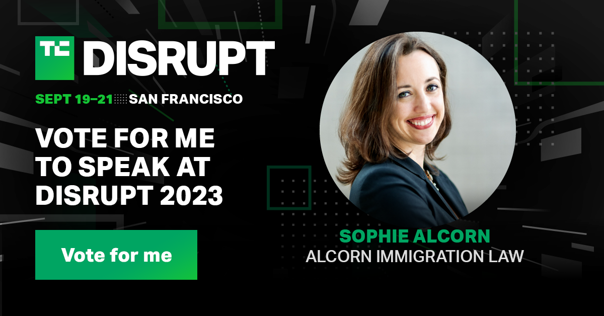 Stimmen Sie dafür, dass die Anwältin für Einwanderungsfragen, Sophie Alcorn, im September 2023 bei TechCrunch Disrupt spricht.