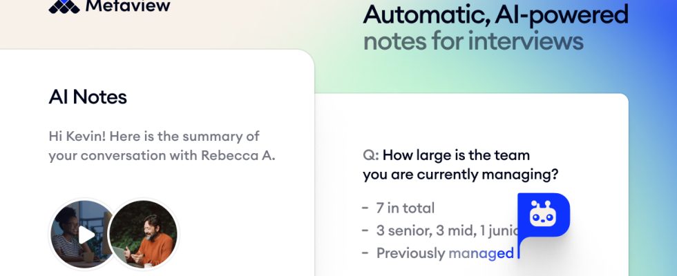 Das Tool von Metaview zeichnet Interviewnotizen auf sodass Personalmanager dies