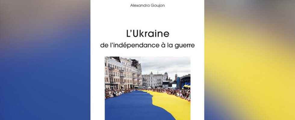 Ukraine From Independence to War by Alexandra Goujon