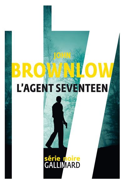 Agent Seventeen By John Brownlow, trans.  from English (United States) by Laurent Boscq.  Gallimard