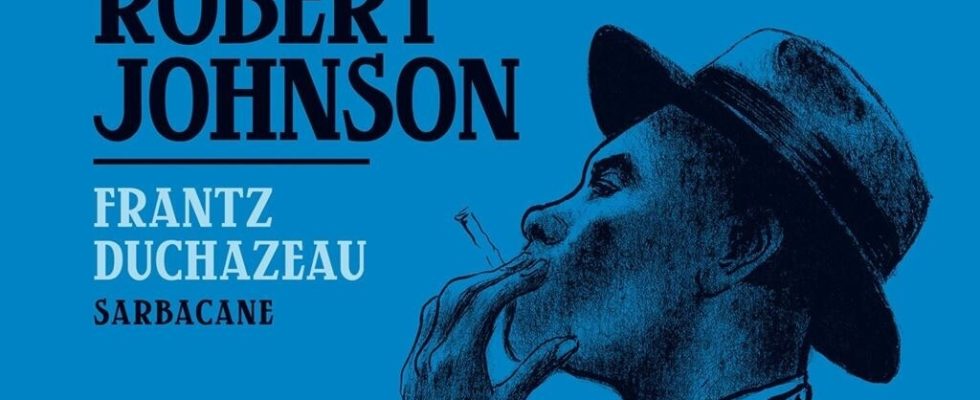 The Last Days of Robert Johnson by Frantz Duchazeau the