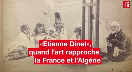 Etienne Dinet when art brings France and Algeria together